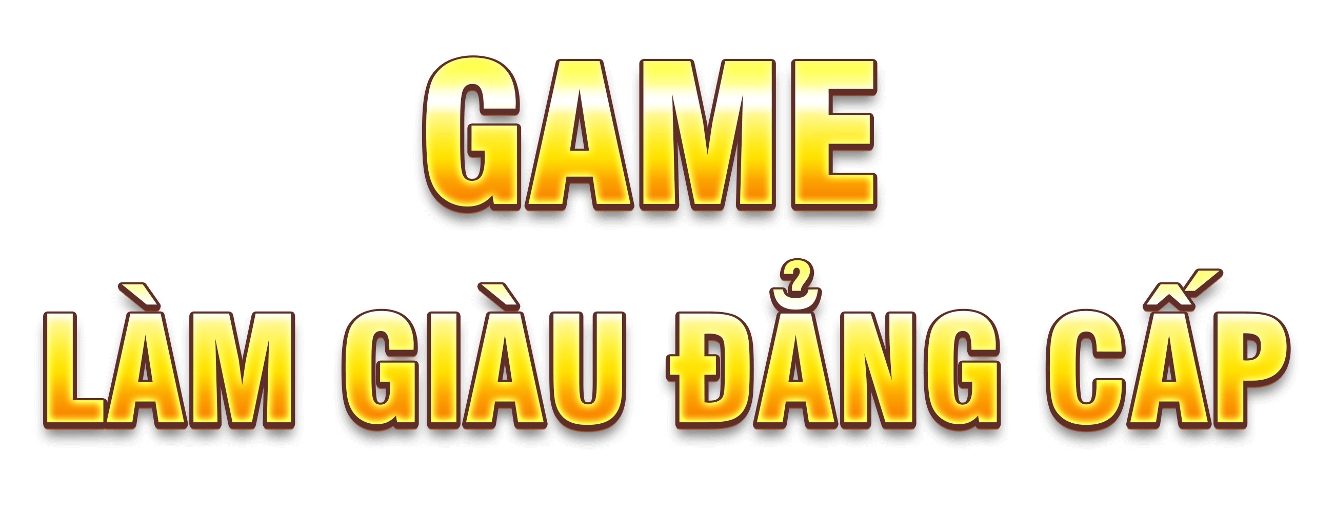 Game làm giàu đẳng cấp