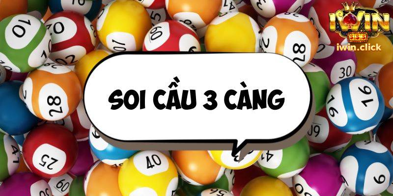 Soi Cầu 3 Càng - Bí Kíp Bắt Chuẩn, Tỷ Lệ Trúng Siêu Cao